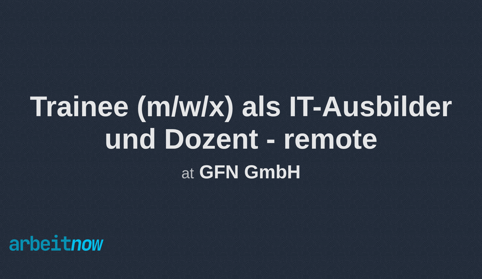 Trainee (m/w/x) als ITAusbilder und Dozent remote job at GFN GmbH in